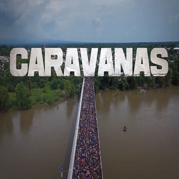 “Caravanas”, Especial sobre el impacto en México de los recientes movimientos migratorios