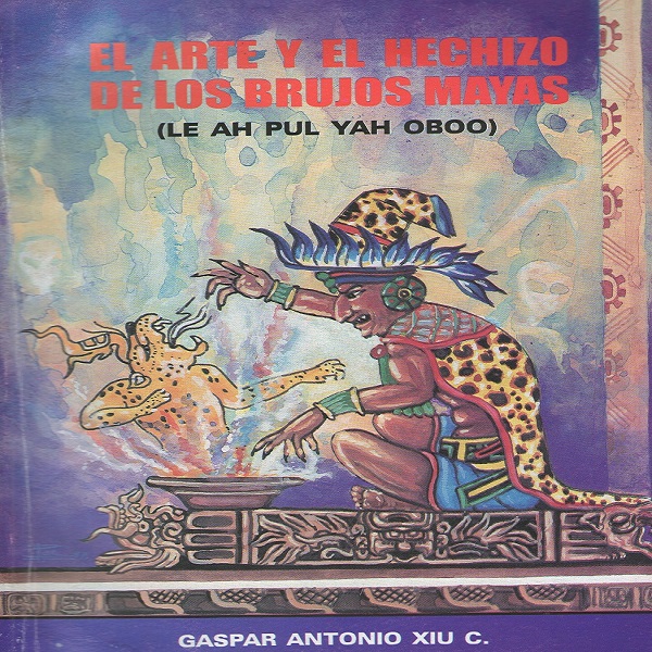 El arte y el hechizo de los brujos mayas – X